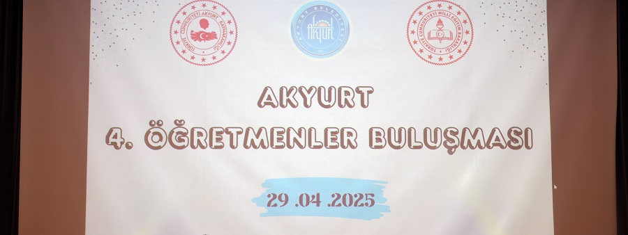 KAYMAKAM MEHMET TUNÇ '' AKYURT 4. ÖĞRETMENLER BULUŞMASI '' PROGRAMINDA ÖĞRETMENLER İLE BİR ARAYA GELDİ